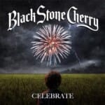 Das Cover von "Celebrate" von Black Stone Cherry